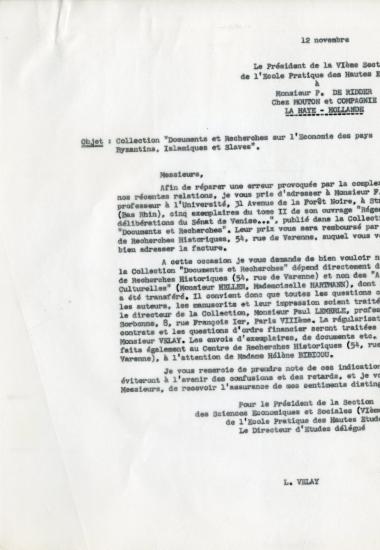 Επιστολή του Louis Velay, προέδρου της VIe Section της EPHE, προς τον εκδότη P. de Ridder του οίκου Mouton et Cie, με έδρα τη Χάγη, αναφορικά με τα αντίτυπα του Freddy Thiriet, Régestes des délibérations du Sénat de Venise [Πρακτικά των συνεδριάσεων της ενετικής γερουσίας], 4 τ., Παρίσι, Mouton, 1958-1961, καθώς και τις τροποποιήσεις στον συντονισμό της συλλογής Documents et Recherches sur la vie économique et les relations extérieures des pays byzantins, islamiques et slaves [Έγγραφα και Έρευνες για την οικονομική ζωή και τις εξωτερικές σχέσεις των βυζαντινών, ισλαμικών και σλαβικών χωρών].