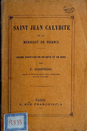 Saint Jean Calybite ou le mendiant de Bizance : drame chretien en un acte et en vers