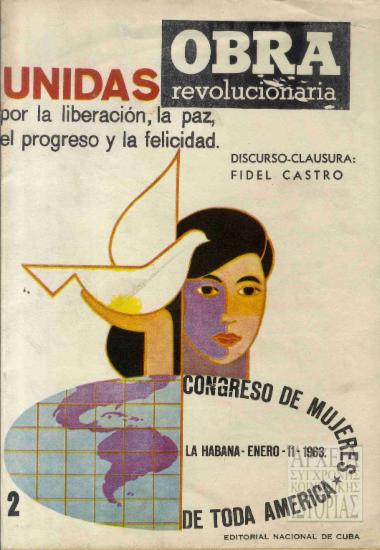 Unidas por la liberation, la paz el progreso y la felicidad. Congreso de mujeres de toda America, la Habana - enero - 11 - 1963