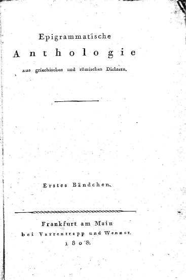 Epigrammatische Anthologie aus griechischen und romischen Dichtern.