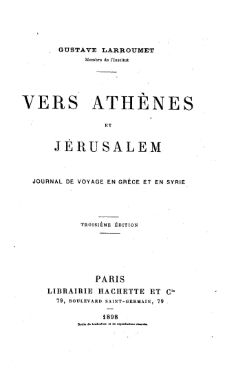 Vers Athenes et Jerusalem :  journal de voyage en Grece et en Syrie /  Gustave Larroumet.