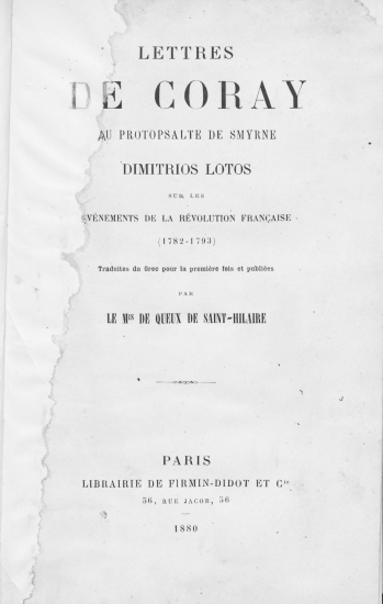 Lettres de Coray au protopsalte de Smyrne, Dimitrios Lotos :  sur les evenements de la revolution francaise (1782-1793) /  traduites du Grec pour la premiere fois et publiees par le mis. de Queux de Saint-Hilaire.