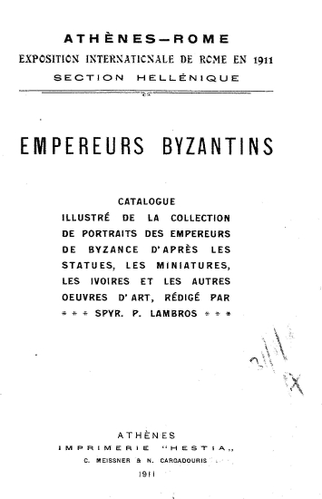Empereurs Byzantins :  Catalogue illustre de la collections de portraits des empereurs de Byzance d' apres les statues, les miniatures, les ivoires et les autres oeuvres d' art /  redige par Spyr. P. Lambros.