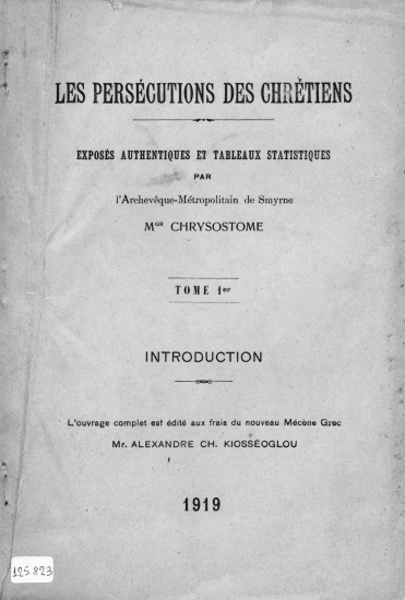 Les persécutions des chrétiens :  exposés authentiques et tableaux statistiques /  par Chrysostome.
