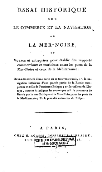 Essai historique sur le commerce et la navigation de la Mer-Noire :  ou Voyages et entreprises pour etablir des rapports commerciaux et maritimes entre les ports de la Mer-Noire et ceux de la Mediterranee.