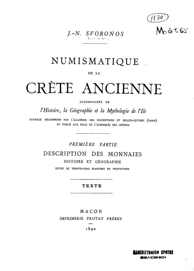 Numismatique de la Crete ancienne :  accompagnee de l'histoire, la geographie et la mythologie de l'ile /  Ouvrage recompense par l'Academie des inscriptions et belles-lettres (Paris) et pub. aux frais de l'Assemblee des Cretois.