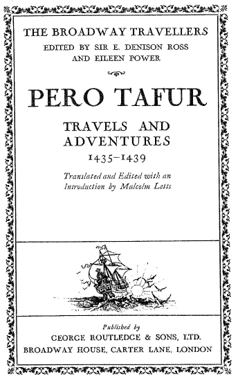 Travels and adventures 1435-1439 /  Pero Tafur ; translated and edited with an introduction by Malcolm Letts.