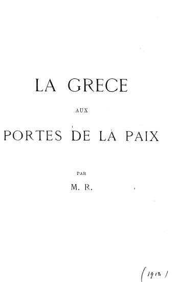 La Grece aux portes de la paix /  par M. R.