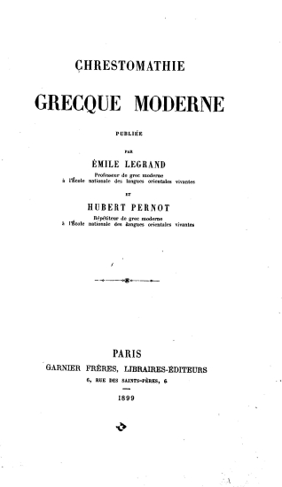 Chrestomathie Grecque Moderne /  publiee par Emile Legrand et Hubert Pernot.