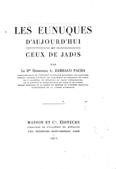 Les eunuques d' aujoud'hui et ceux de jadis /  par le Dr Demetrius A. Zambaco Pacha.