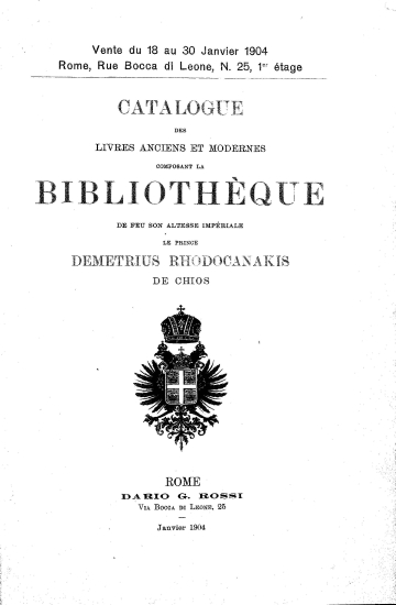 Catalogue de livres anciens et modernes composant la bibliotheque de feu son altesse imperiale le prince Demetrius Rhodocanakis de Chios.