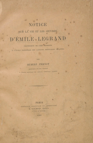 Notice sur la vie et les oeuvres d' Emile Legrand /  par Hubert Pernot ___.