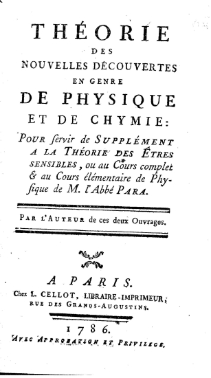 Theorie des nouvelles decouvertes en genre de physique et de chymie: :  Pour servir de Supplement a la Theorie des etres sensibles, ou au Cours complet & au Cours elementaire de Physique de M. l'Abbe Para. /  par l'auteur de ces deux Ouvrages.