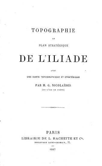 Topographie et plan stratégique de l' Iliade :  avec une carte topographique et stratégique /  par M. G. Nicolaides.