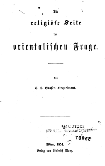 Die religiöse Seite der orientalischen Frage /  von C.L. Grafen Ficquelmont.
