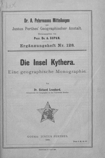 Die Insel Kythera :  Eine geographische Monographie /  von Dr. Richard Leonhard ___ ; mit 1 Karte.