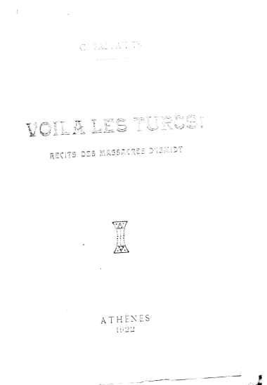 Voila les Turcs! :  recits des massacres d'Ismidt /  C.Faltaits.