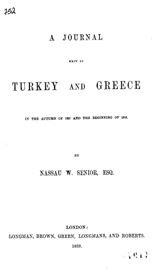 A Journal kept in Turkey and Greece in the autumn of 1857 and the beginning of 1858 /  by Nassau W. Senior ___.