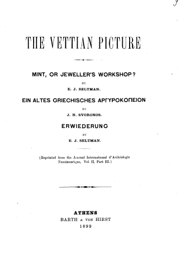 The Vettian Picture /  by E. J. Seltman ; J. N. Svoronos.