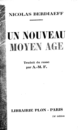 Un nouveau moyen age :  reflexions sur les destinees de la Russie et de l'Europe /  Nicolas Berdiaeff.
