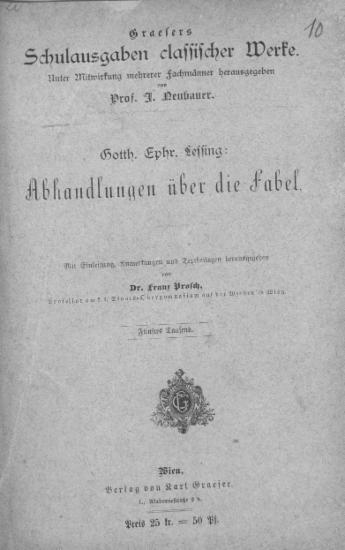 Abhandlungen über die Fabel / von Gotthold Ephraim Lessing / Mit Einleitung, Anmerkungen und Textbeilagen herausgegeben von Franz Prosch ...