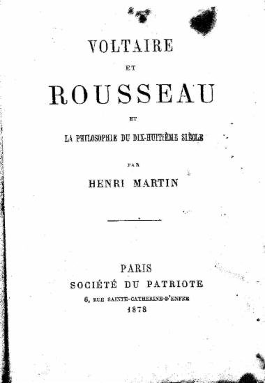 Voltaire et Rousseau et la philosophie du dix-huitieme siecle / Par Henri Martin.