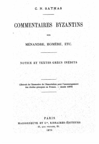 Sur les Commentaires byzantins sur Menandre, Homere, etc. :  Notice et textes grecs inedits /  C. N. Sathas.