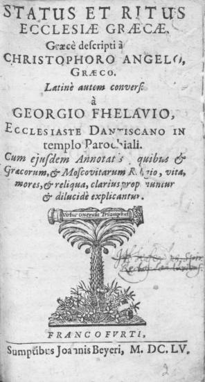 Status et Ritus ecclesiae graecae, / Graece desscripti `a Cristophoro Angelo graeco. Latine autem conversi `a Georgio Fhelavio ___.