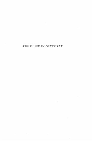 Child life in Greek art / by Anita E. Klein ___