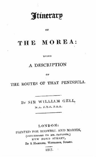 Itinerary of the Morea : Being a description of the routes of that peninsula. / by Sir William Gell ...
