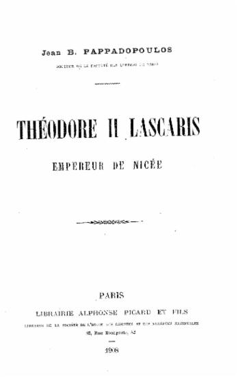 Theodore II Lascaris : Εmpereur de Nicee / Jean B.Pappadopoulos.