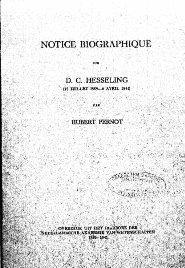 Notice Biographique sur D. C. Hesseling (15 Jullet 1859-6 Avril 1941) /  par Hubert Pernot.