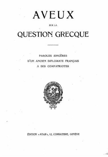 Aveux sur la question grecque :  paroles sinceres d'un ancient diplomat a ses compatriotes.