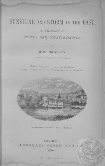 Sunshine and storm in the East : or Cruises to Cyprus and Constantinople / By Mrs. Brassey. With upwards of 100 illustrations chiefly om drawings by the Hon. A. Y. Bingham.