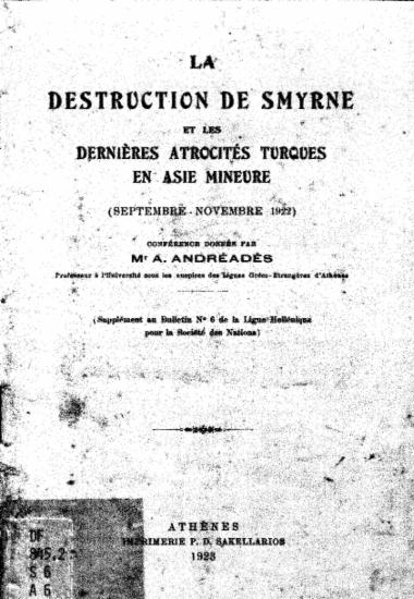 La destruction de Smyrne et les dernieres atrocites turques en Asie Mineure : (Septembre-Novembre 1922) / conference donnee par A. Andeades.