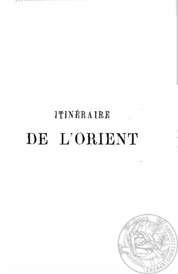 Itineraire descriptif, historique et archeologique de l'Orient, / par le Dr Emile Isambert ___.