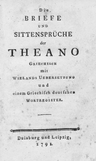 Die Briefe und Sittensprueche / der Theano. Griechisch mit Wielands Uebersetzung und einem griechisch deutsche Wortregister.