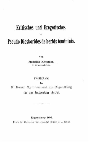 Kritisches und Exegetisches zu Pseudo-Dioskorides de Herbis Femininis / vpn Heinrich Kaestner ___.