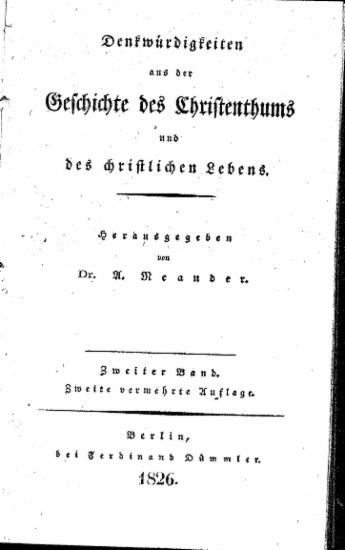 Denkwurdigkeiten aus der Geschichte des Christentums und des christlichen Lebens. / Herausgegeben von Dr. A. Neander.