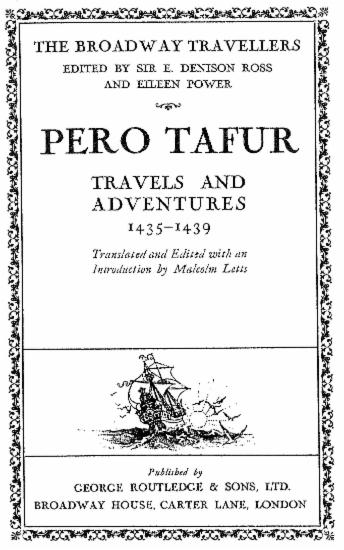 Travels and adventures 1435-1439 /  Pero Tafur ; translated and edited with an introduction by Malcolm Letts.