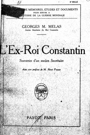 L'ex-roi Constantin :  Souvenirs d'un ancien secretaire /  Georges M. Melas ___ ; avec une preface de M. Rene Puaux.