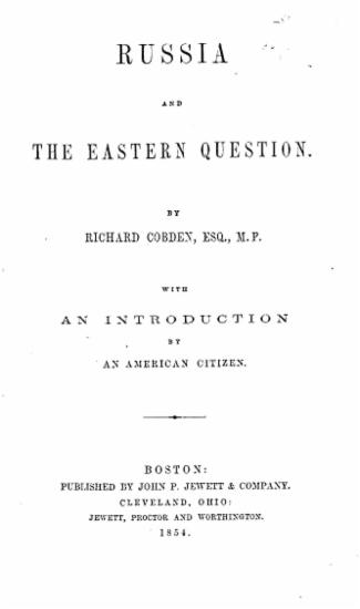 Russia and the Eastern question /  by Rochard Cobden ; with an introduction by an American citizen.