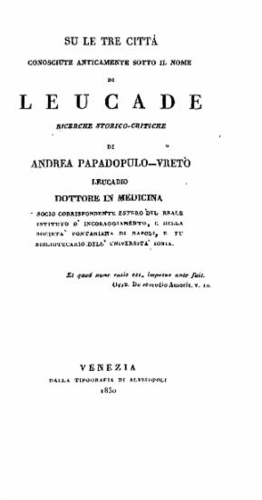 Su le tre cittá conosciute anticamente sotto il nome di Leucade : Ricerche storico-critiche / di Andrea Papadopoulo_Vreto___.