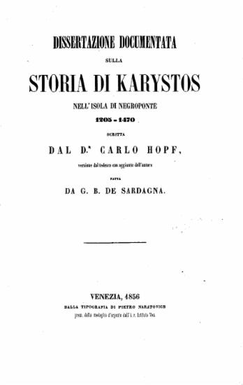 Dissertazione documentata sulla storia di Karystos nell'isola di Negroponte 1205-1470 /  Scritta dal dr. Carlo Hopf ___ fatta da G. B. de Sardagna.