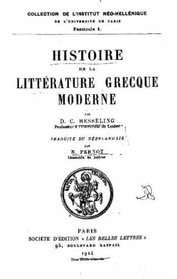 Histoire de la litterature grecque moderne /  par D. C. Hesseling, traduite du neerladais par N. Pernot.