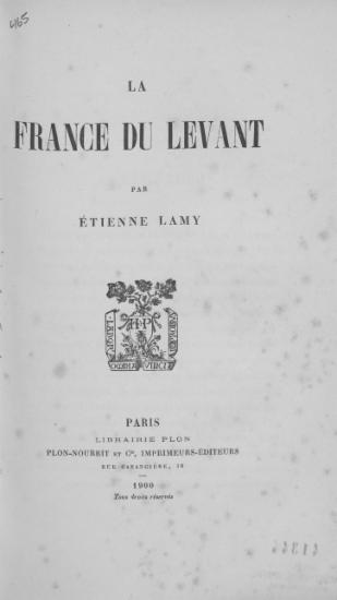 La France du Levant /  par Etienne Lamy.