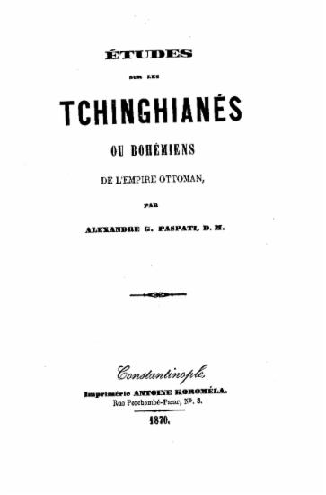 Etudes sur les Tchinghianes ou Bohemiens de l'Empire Ottoman, / par Alexandre G. Paspati, D.M.___.