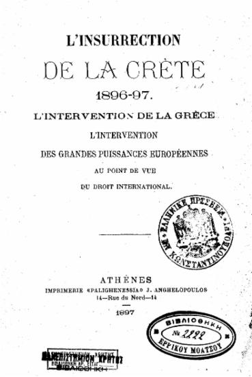 L'insurrection de la Crete 1896-97 : l'intervention de la Grece.L'intervention des Grandes Puissances Europeennes au point de vue du droit international.