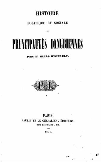 Histoire politique et sociale des principautes danubiennes /  par M. Elias Regnault.