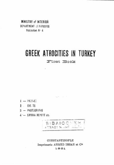 Greek atrocities in Turkey :  first book /  Ministry of Interior Department of Refugees.